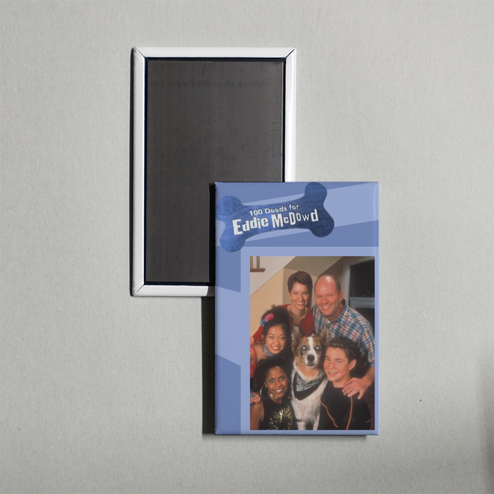 100 Deeds for Eddie McDowd TV Show Fridge Magnet