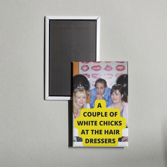 A Couple of White Chicks at the Hairdresser Mini Movie Fridge Magnet