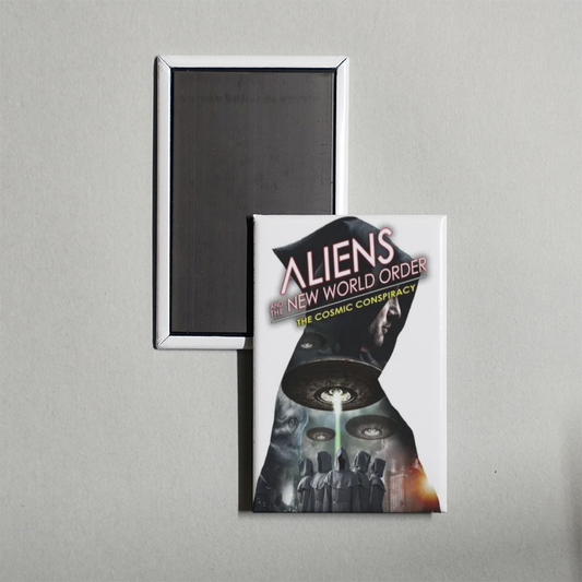 Aliens and the New World Order The Cosmic Conspiracy Mini Movie Fridge Magnet