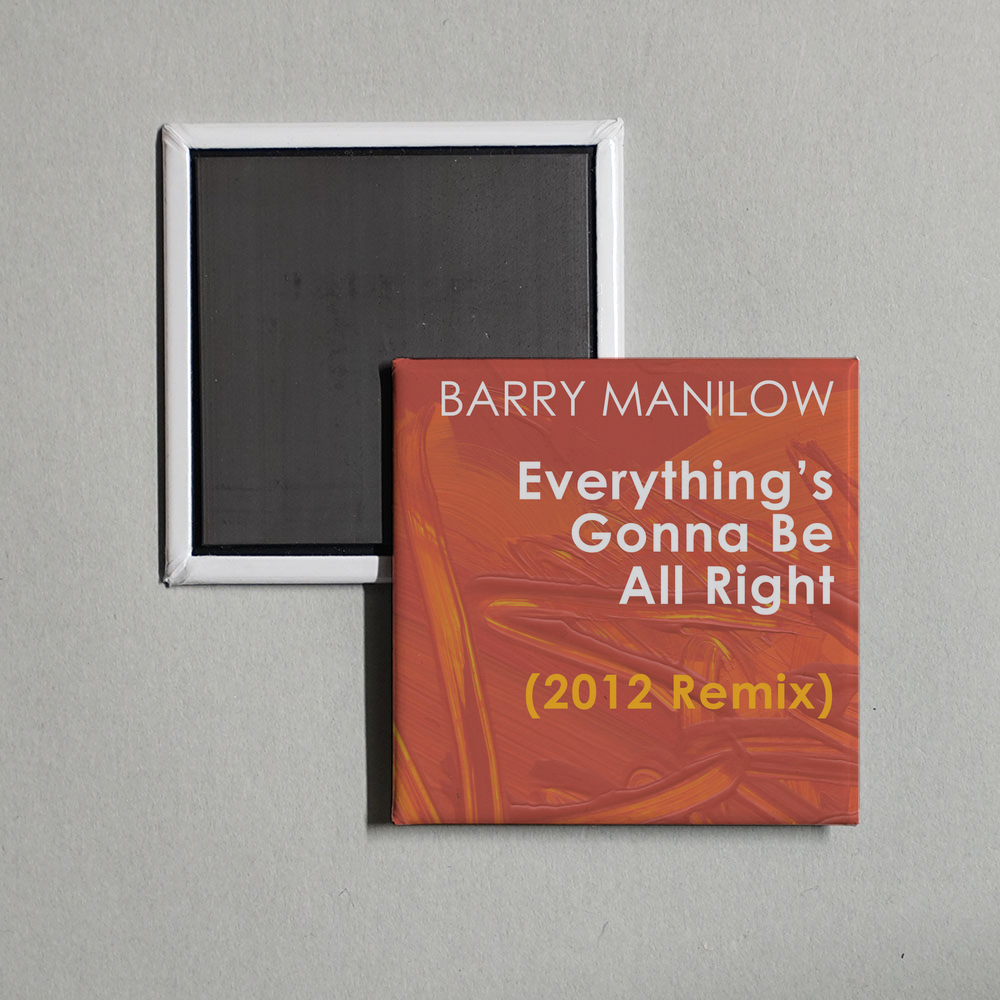 Barry Manilow - Everything's Gonna Be All Right (2012 Remix) - Single Album Cover Fridge Magnet