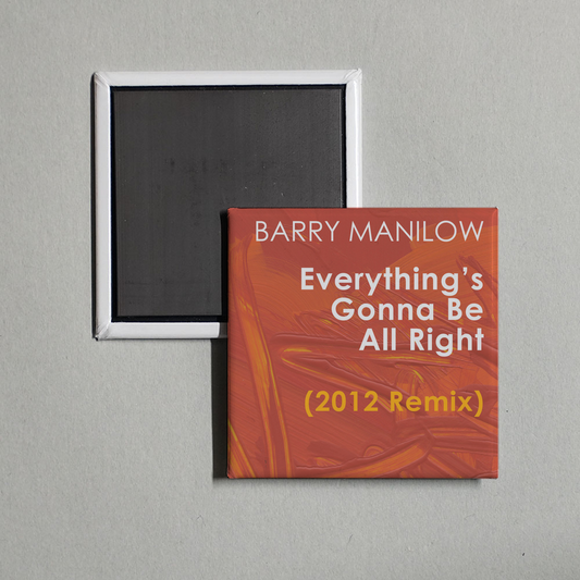 Barry Manilow - Everything's Gonna Be All Right (2012 Remix) - Single Album Cover Fridge Magnet
