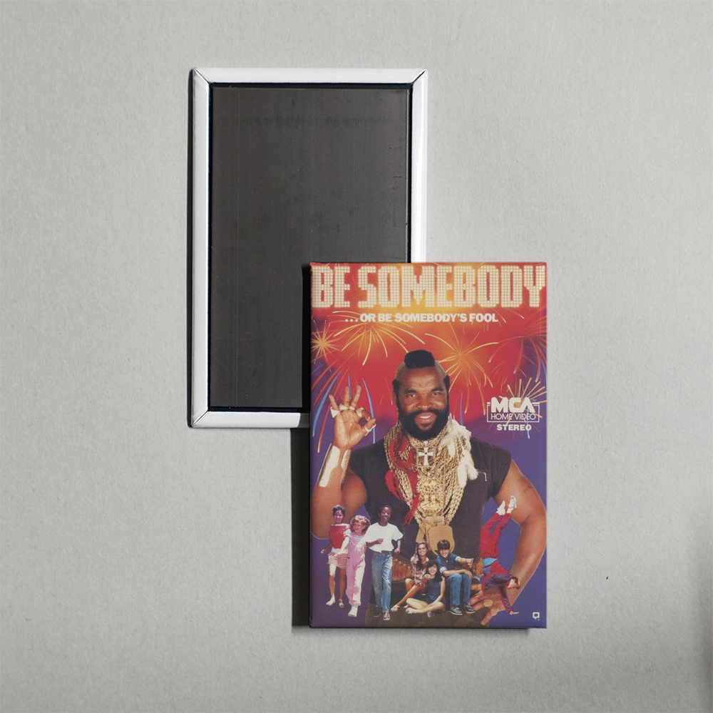 Be Somebody... or Be Somebody's Fool! Mini Movie Fridge Magnet