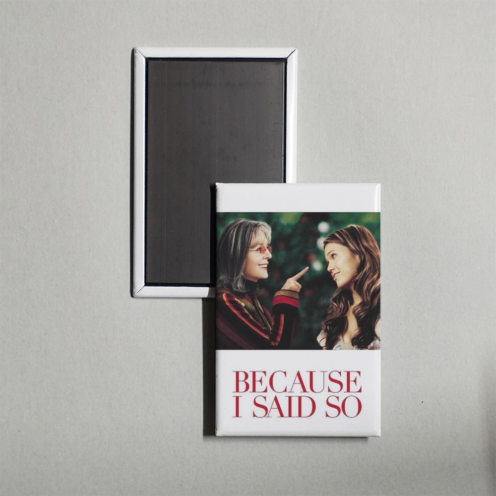 Because I Said So Mini Movie Fridge Magnet