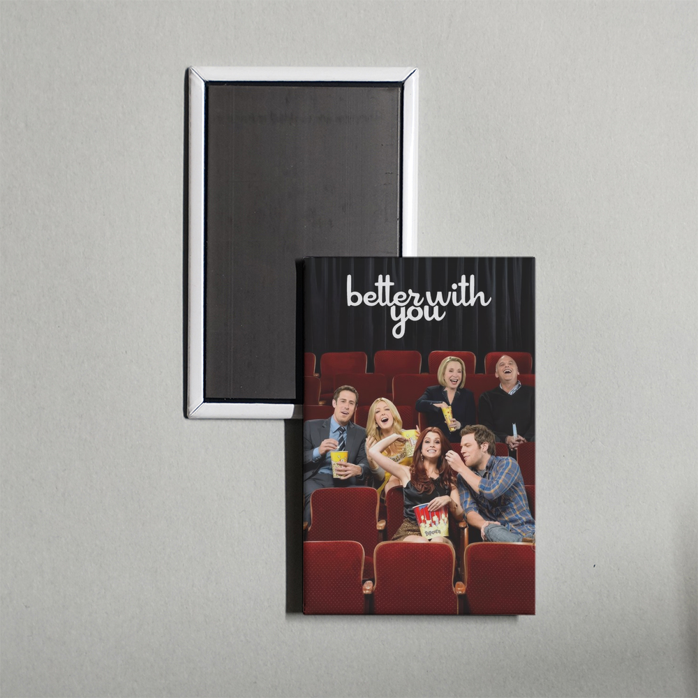 Better With You TV Show Fridge Magnet