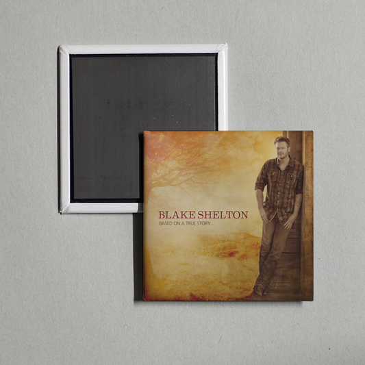 Blake Shelton - Based on a True Story... (Deluxe Edition) Album Cover Fridge Magnet