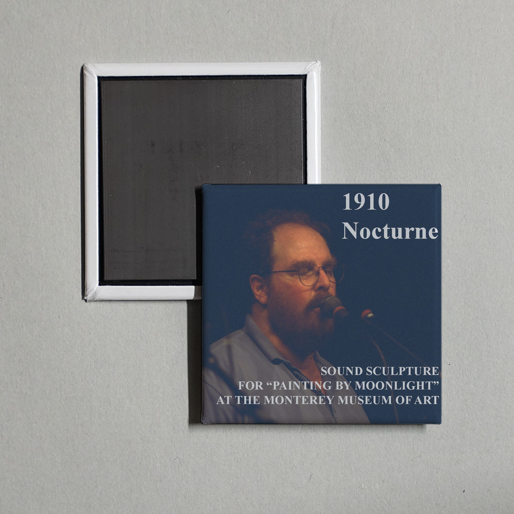 Bob Danziger - 1910 Nocturne - Sound sculpture for the Monterey Museum of Art exhibition, Painting by Moonlight. Album Cover Fridge Magnet