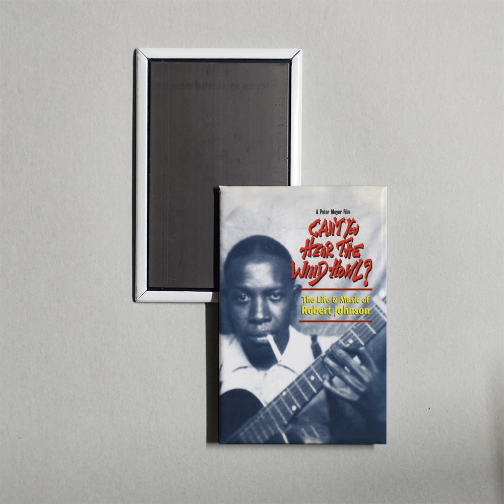 Can't You Hear the Wind Howl The Life & Music of Robert Johnson Mini Movie Fridge Magnet