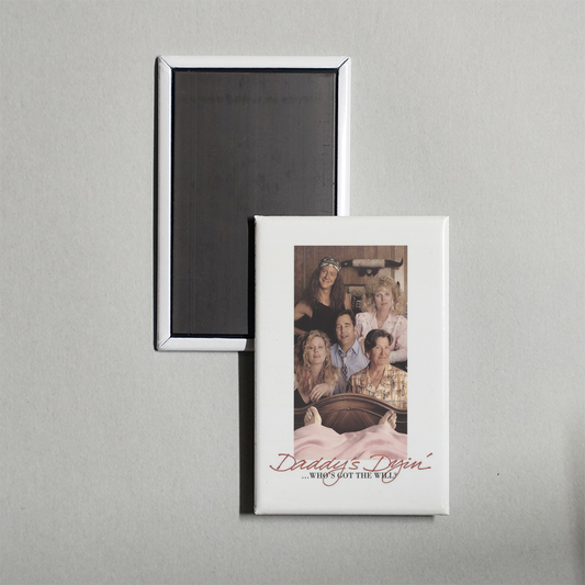 Daddy's Dyin'... Who's Got the Will Mini Movie Fridge Magnet
