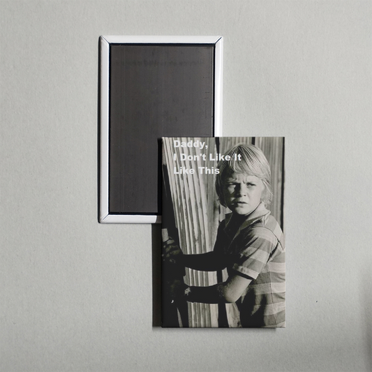 Daddy, I Don't Like It Like This Mini Movie Fridge Magnet