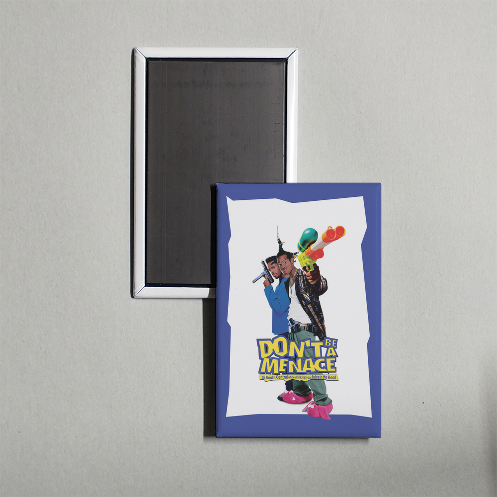 Don't Be a Menace to South Central While Drinking Your Juice in the Hood Mini Movie Fridge Magnet