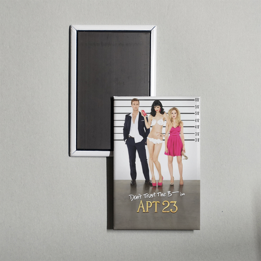 Don't Trust the B---- in Apartment 23 TV Show Fridge Magnet