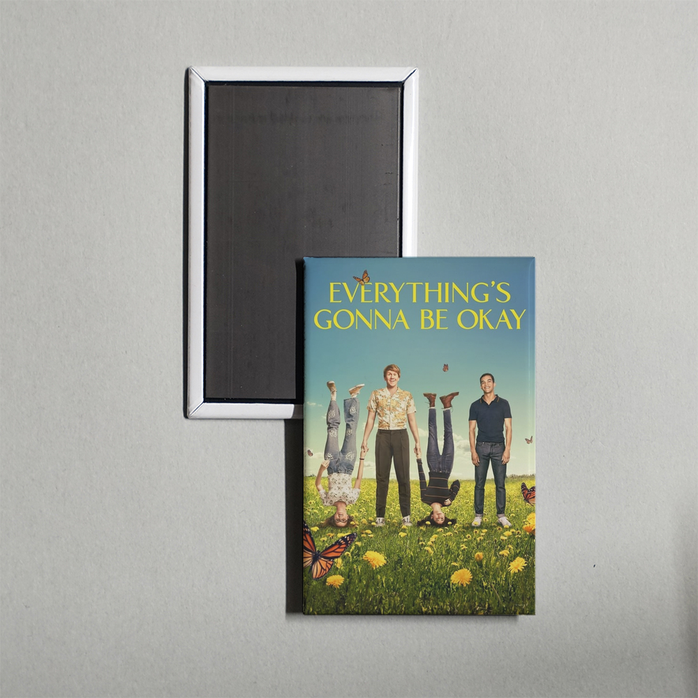 Everything's Gonna Be Okay TV Show Fridge Magnet