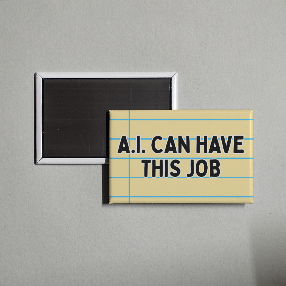 Funny Office Decor AI Can Have Job Original Design Fridge Magnet