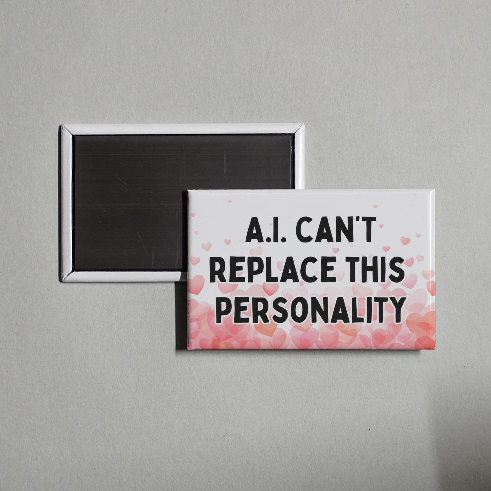 Funny Office Decor AI Can't Replace Personality Original Design Fridge Magnet