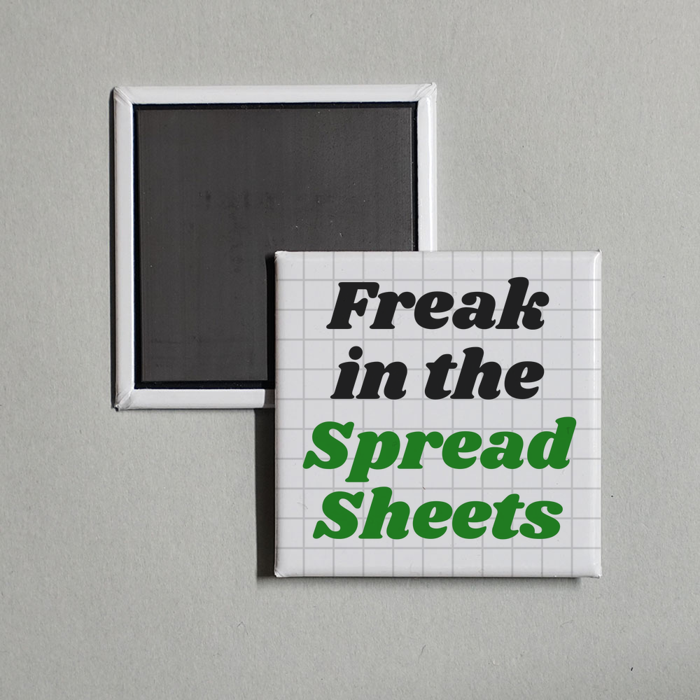 Funny Office Decor Freak in the Spread Sheets Original Design Fridge Magnet