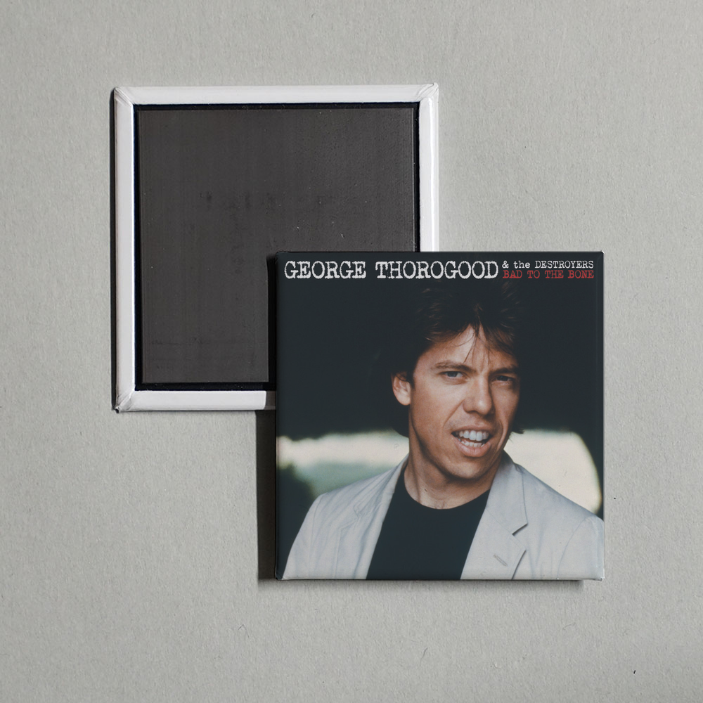 George Thorogood & The Destroyers - BAD TO THE BONE Album Cover Fridge Magnet