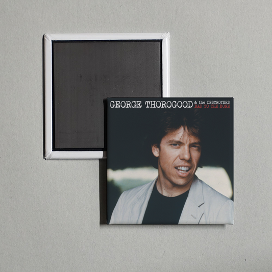 George Thorogood & The Destroyers - BAD TO THE BONE Album Cover Fridge Magnet