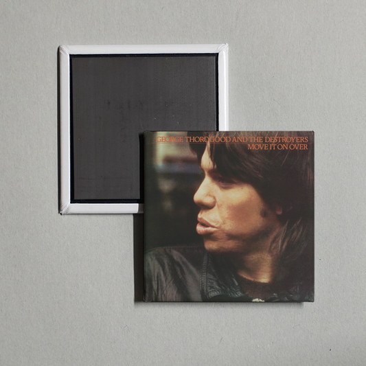 George Thorogood & The Destroyers - Move It On Over Album Cover Fridge Magnet