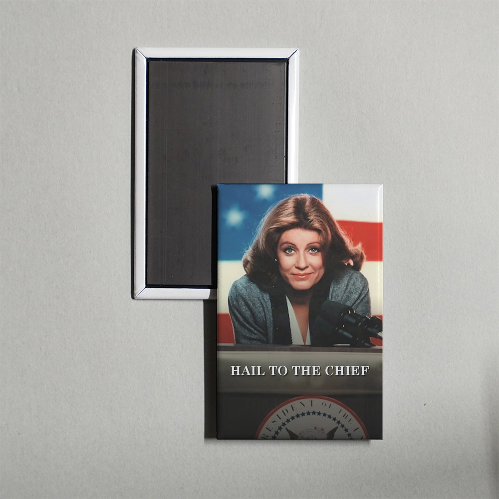Hail to the Chief TV Show Fridge Magnet