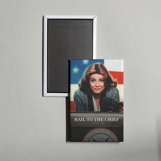 Hail to the Chief TV Show Fridge Magnet