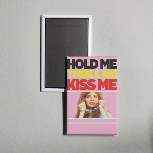 Hold Me Thrill Me Kiss Me Mini Movie Fridge Magnet