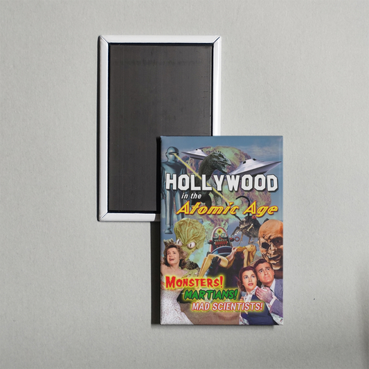 Hollywood in the Atomic Age Monsters! Martians! Mad Scientists! Mini Movie Fridge Magnet