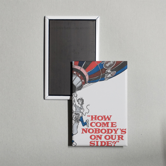 How Come Nobody's on Our Side Mini Movie Fridge Magnet