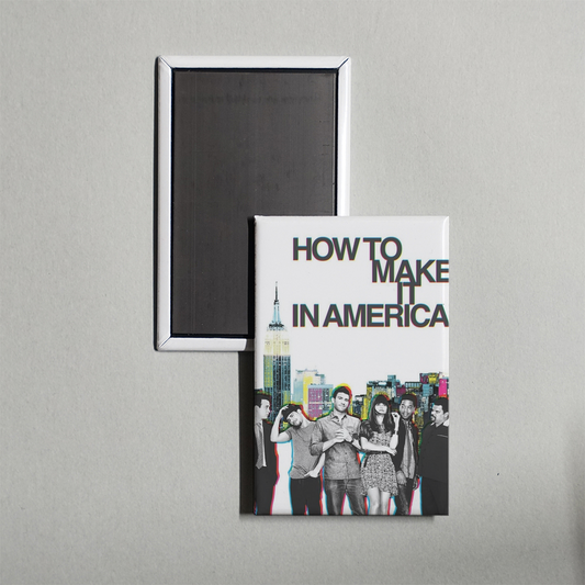How to Make It in America TV Show Fridge Magnet