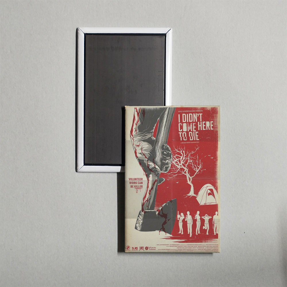I Didn't Come Here to Die Mini Movie Fridge Magnet