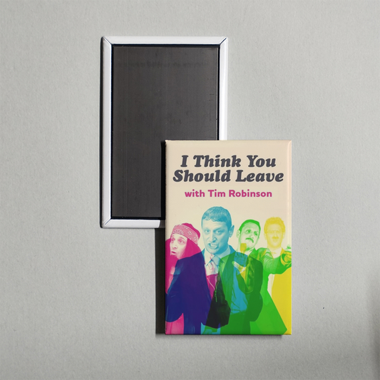I Think You Should Leave with Tim Robinson TV Show Fridge Magnet
