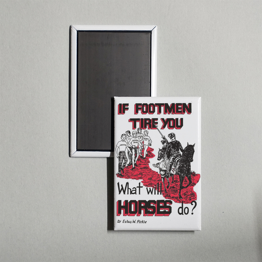 If Footmen Tire You, What Will Horses Do Mini Movie Fridge Magnet