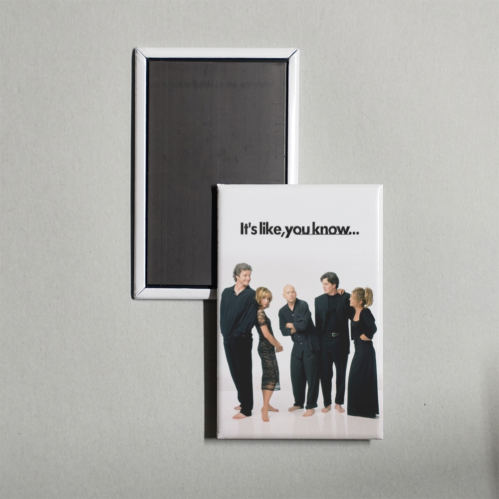 It's Like, You Know... TV Show Fridge Magnet