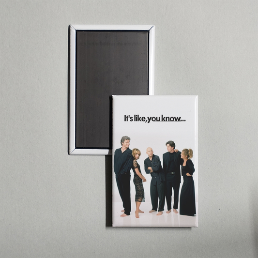 It's Like, You Know... TV Show Fridge Magnet