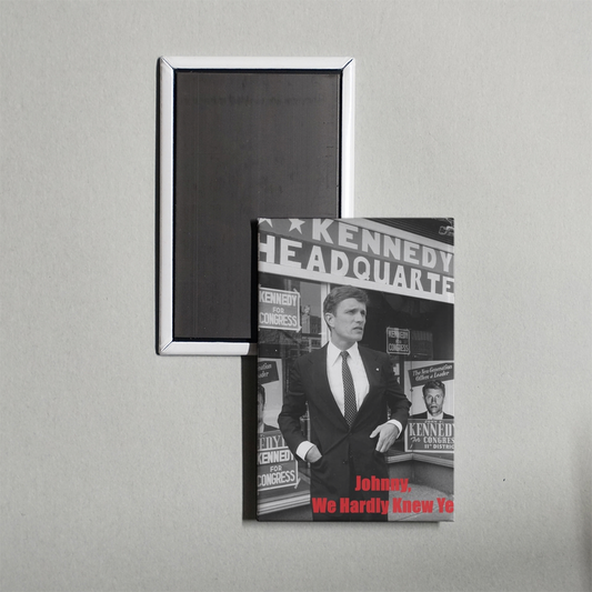 Johnny, We Hardly Knew Ye Mini Movie Fridge Magnet