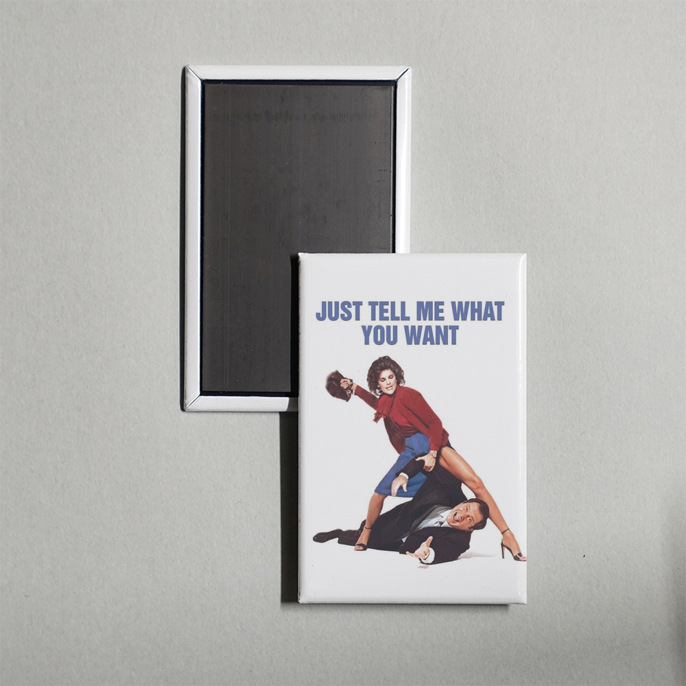 Just Tell Me What You Want Mini Movie Fridge Magnet