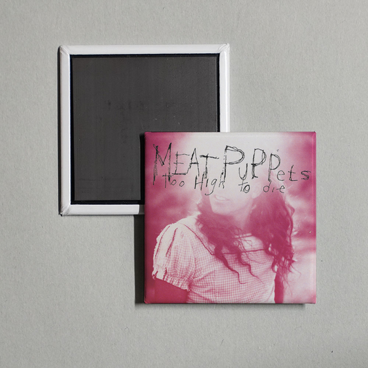 Meat Puppets - Too High To Die Album Cover Fridge Magnet
