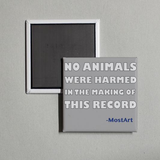 Mostart - No Animals Were Harmed in the Making of This Record Album Cover Fridge Magnet