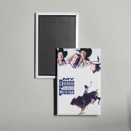 My Heroes Have Always Been Cowboys Mini Movie Fridge Magnet