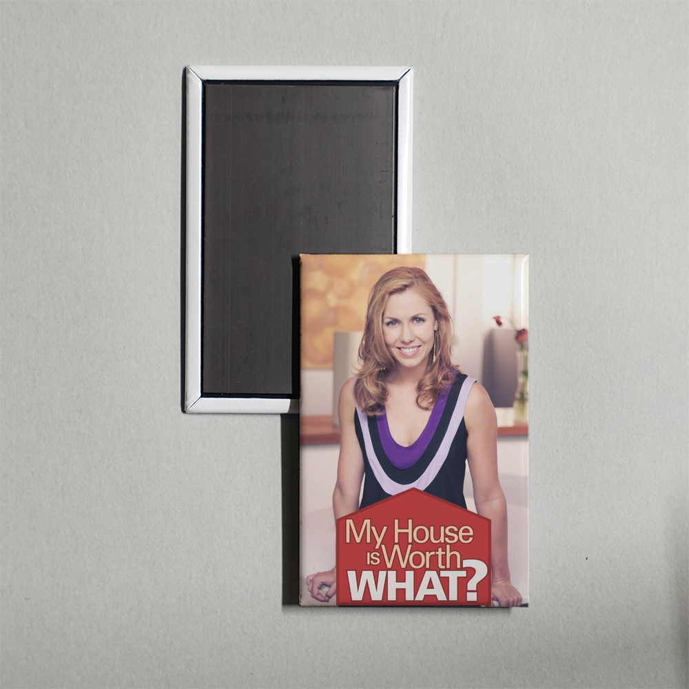 My House Is Worth What TV Show Fridge Magnet