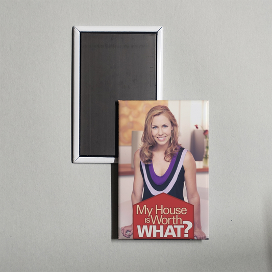 My House Is Worth What TV Show Fridge Magnet