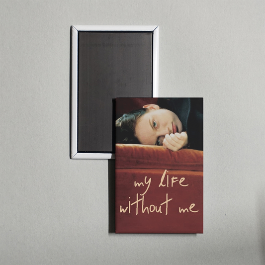 My Life Without Me Mini Movie Fridge Magnet