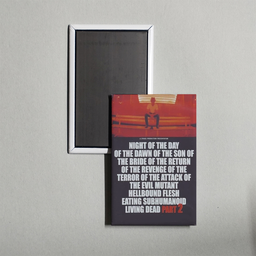 Night of the Day of the Dawn of the Son of the Bride of the Return of the Revenge of the Terror of the Attack of the Evil, Mutant, Alien, Flesh Eating, Hellbound, Zombified Living Dead Part 2 Mini Movie Fridge Magnet