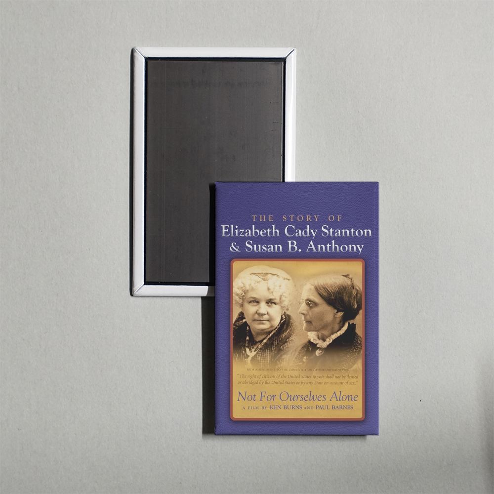 Not for Ourselves Alone The Story of Elizabeth Cady Stanton & Susan B. Anthony TV Show Fridge Magnet