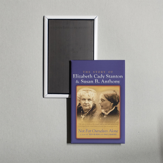 Not for Ourselves Alone The Story of Elizabeth Cady Stanton & Susan B. Anthony TV Show Fridge Magnet