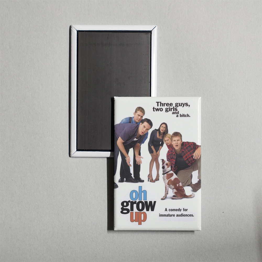 Oh, Grow Up TV Show Fridge Magnet
