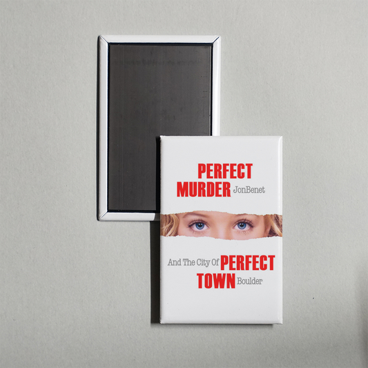 Perfect Murder, Perfect Town JonBenét and the City of Boulder TV Show Fridge Magnet