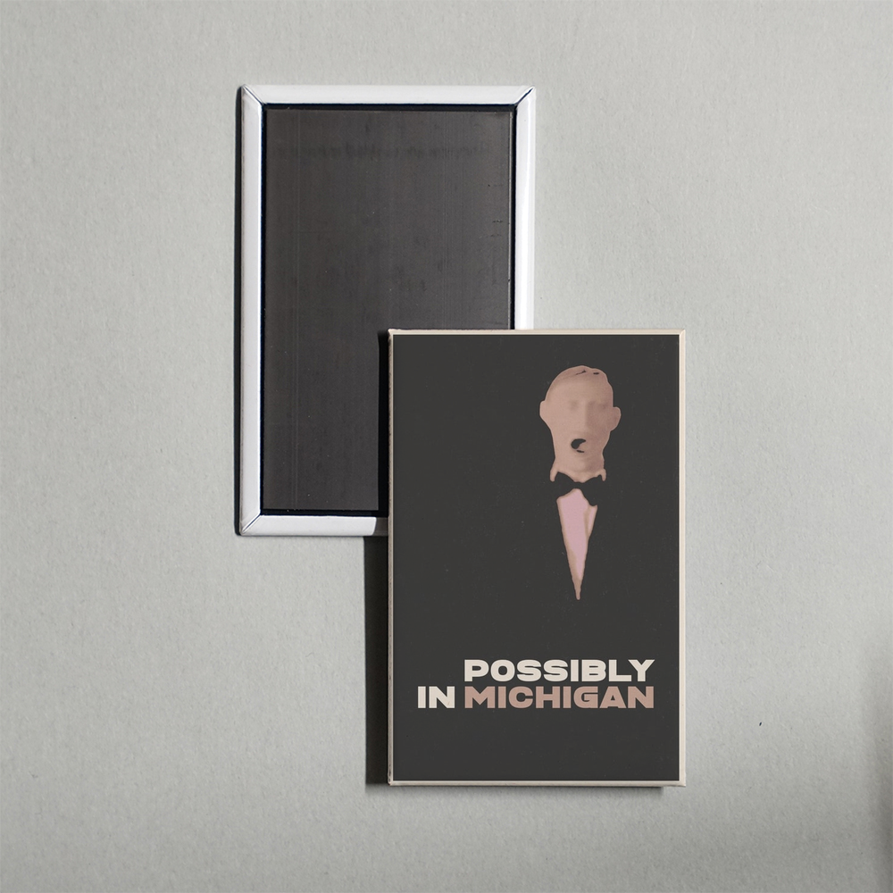 Possibly in Michigan Mini Movie Fridge Magnet
