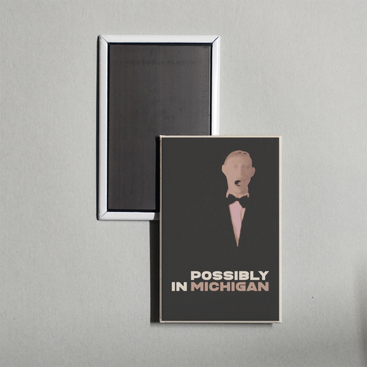 Possibly in Michigan Mini Movie Fridge Magnet