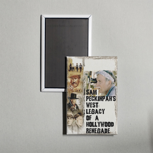 Sam Peckinpah's West Legacy of a Hollywood Renegade Mini Movie Fridge Magnet