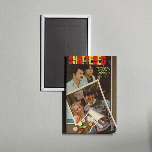 Shattered If Your Kid's on Drugs Mini Movie Fridge Magnet